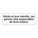 Entrée et jeux interdits. Les parents sont responsables de leurs enfants.