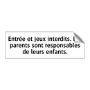 Entrée et jeux interdits. Les parents sont responsables de leurs enfants.