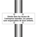 Entrée dans les locaux de l'entreprise interdite. Les parents sont responsables de leurs enfants.