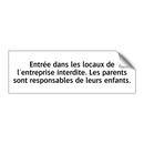 Entrée dans les locaux de l'entreprise interdite. Les parents sont responsables de leurs enfants.