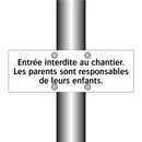 Entrée interdite au chantier. Les parents sont responsables de leurs enfants.