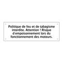 Politique de feu et de tabagisme interdite. Attention ! Risque d'empoisonnement lors du fonctionnement des moteurs.