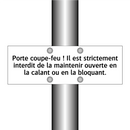 Porte coupe-feu ! Il est strictement interdit de la maintenir ouverte en la calant ou en la bloquant.
