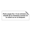 Porte coupe-feu ! Il est strictement interdit de la maintenir ouverte en la calant ou en la bloquant.
