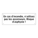 En cas d'incendie, n'utilisez pas les ascenseurs. Risque d'asphyxie !