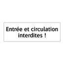 Entrée et circulation interdites !