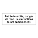 Entrée interdite, danger de mort. Les infractions seront sanctionnées.