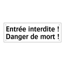Entrée interdite ! Danger de mort !