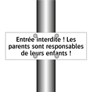 Entrée interdite ! Les parents sont responsables de leurs enfants !