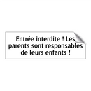 Entrée interdite ! Les parents sont responsables de leurs enfants !