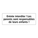 Entrée interdite ! Les parents sont responsables de leurs enfants !