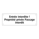 Entrée interdite ! Propriété privée Passage interdit