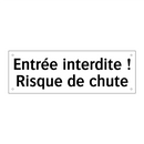 Entrée interdite ! Risque de chute