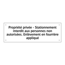 Propriété privée - Stationnement interdit aux personnes non autorisées. Enlèvement en fourrière appliqué