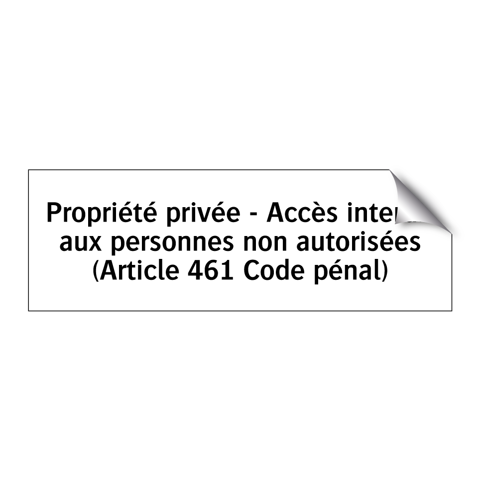 Propriété privée - Accès interdit aux personnes non autorisées (Article 461 Code pénal)