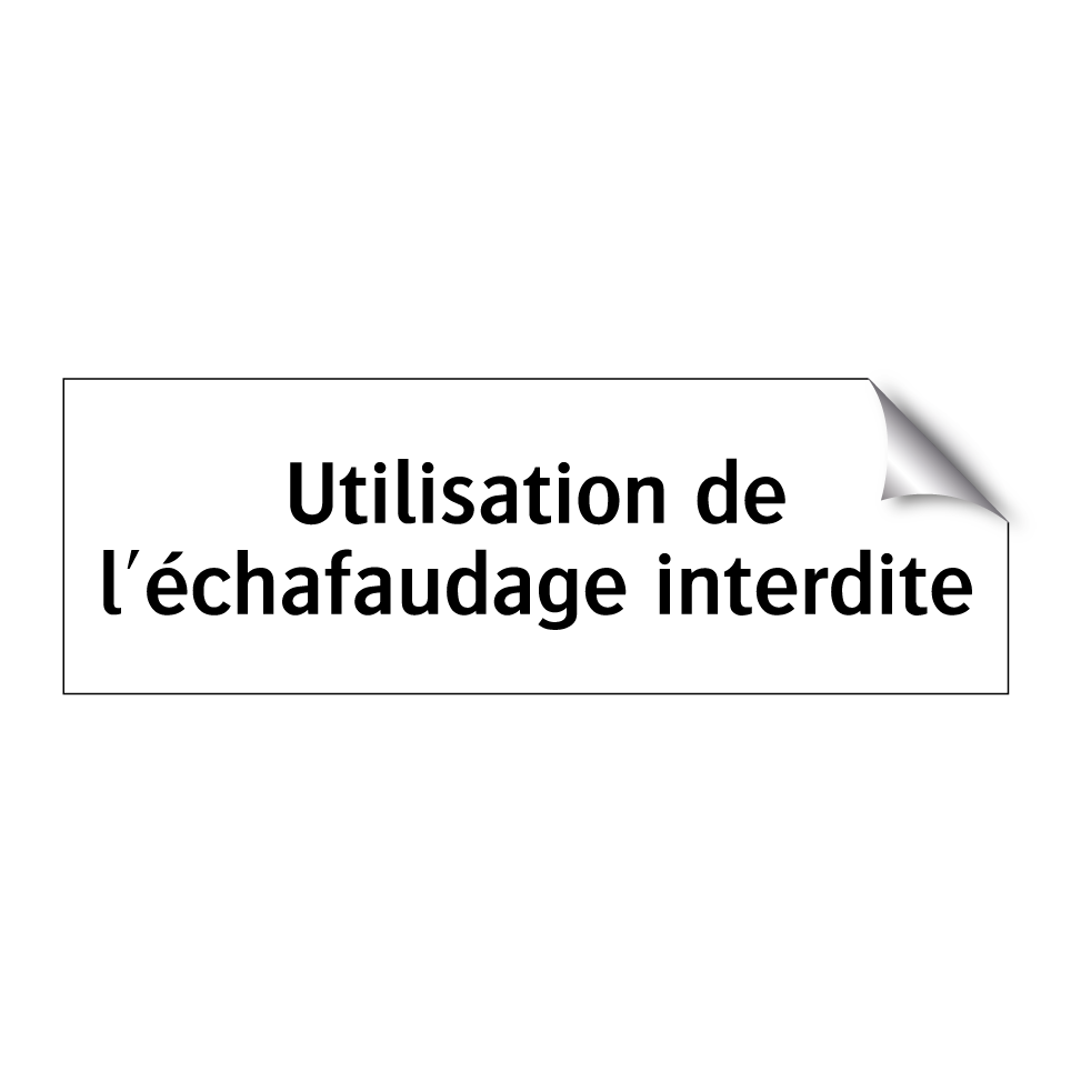 Utilisation de l'échafaudage interdite