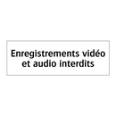 Enregistrements vidéo et audio interdits