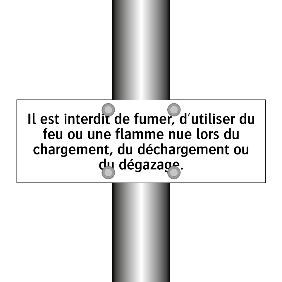 Il est interdit de fumer, d'utiliser du feu ou une flamme nue lors du chargement, du déchargement ou du dégazage.