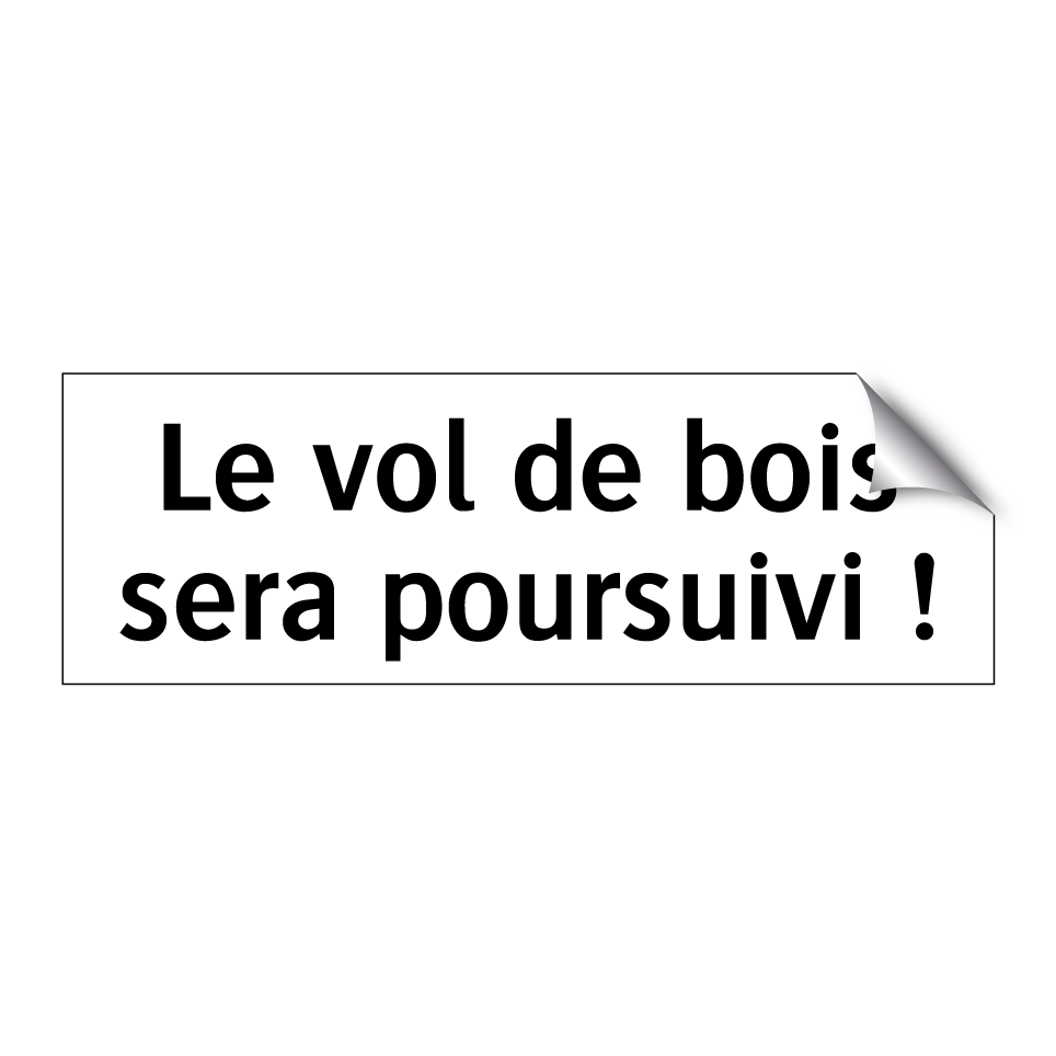 Le vol de bois sera poursuivi !
