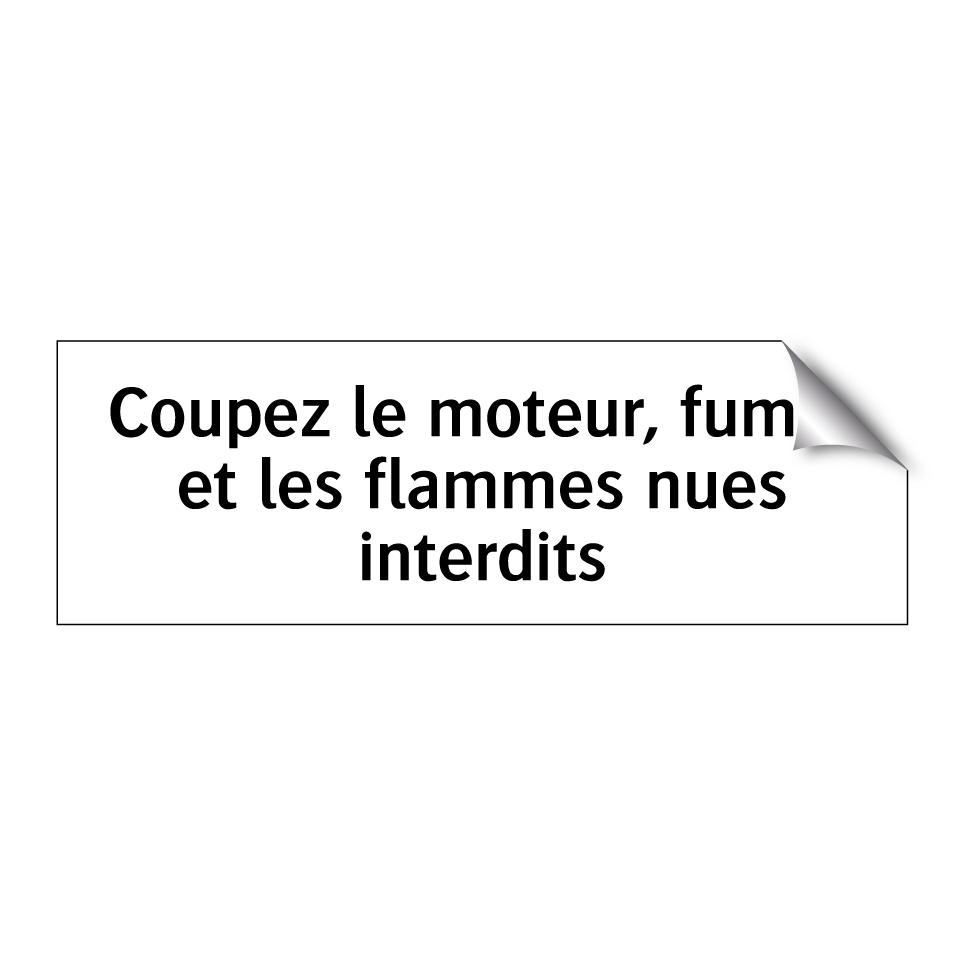 Coupez le moteur, fumer et les flammes nues interdits
