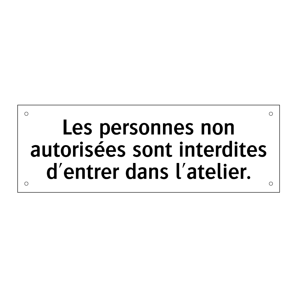Les personnes non autorisées sont interdites d'entrer dans l'atelier.