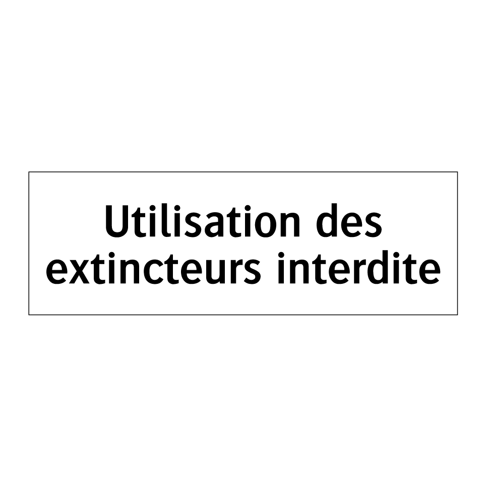 Utilisation des extincteurs interdite