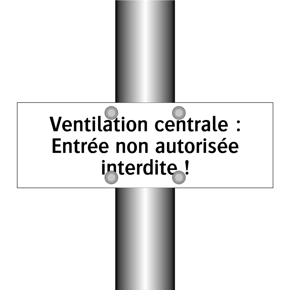 Ventilation centrale : Entrée non autorisée interdite !