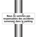 Nous ne sommes pas responsables des accidents survenant dans le parking.