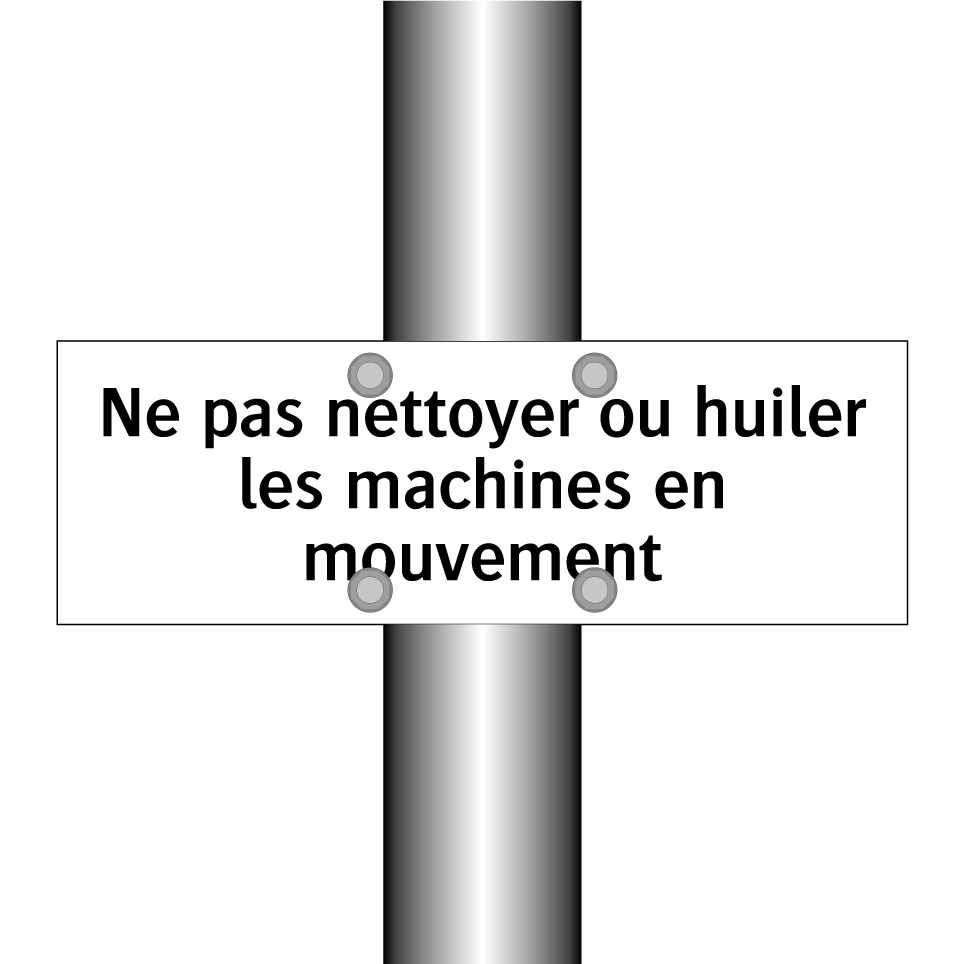 Ne pas nettoyer ou huiler les machines en mouvement