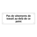 Pas de vêtements de travail au-delà de ce point