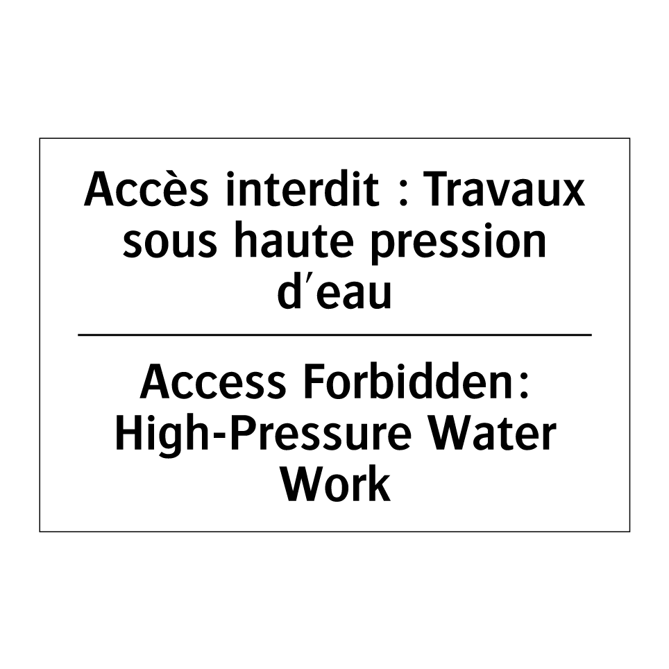Accès interdit : Travaux sous /.../ - Access Forbidden: High-Pressure /.../