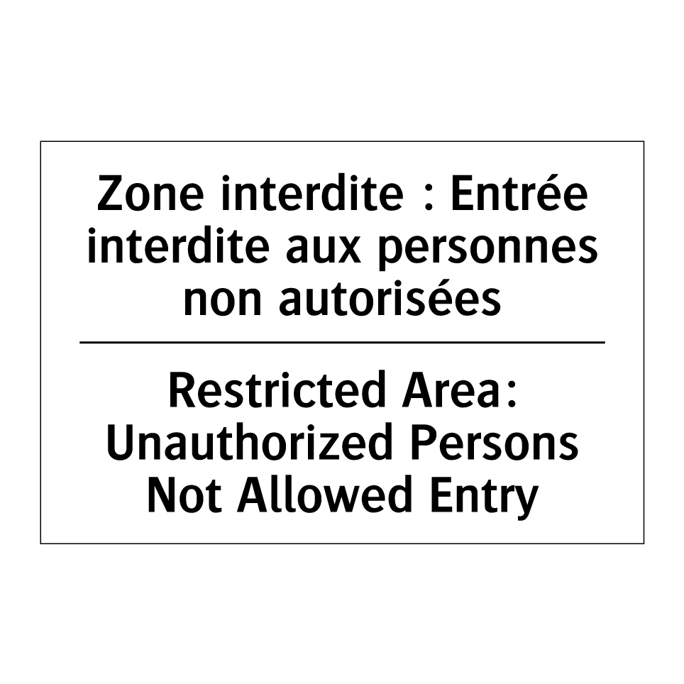 Zone interdite : Entrée interdite /.../ - Restricted Area: Unauthorized /.../