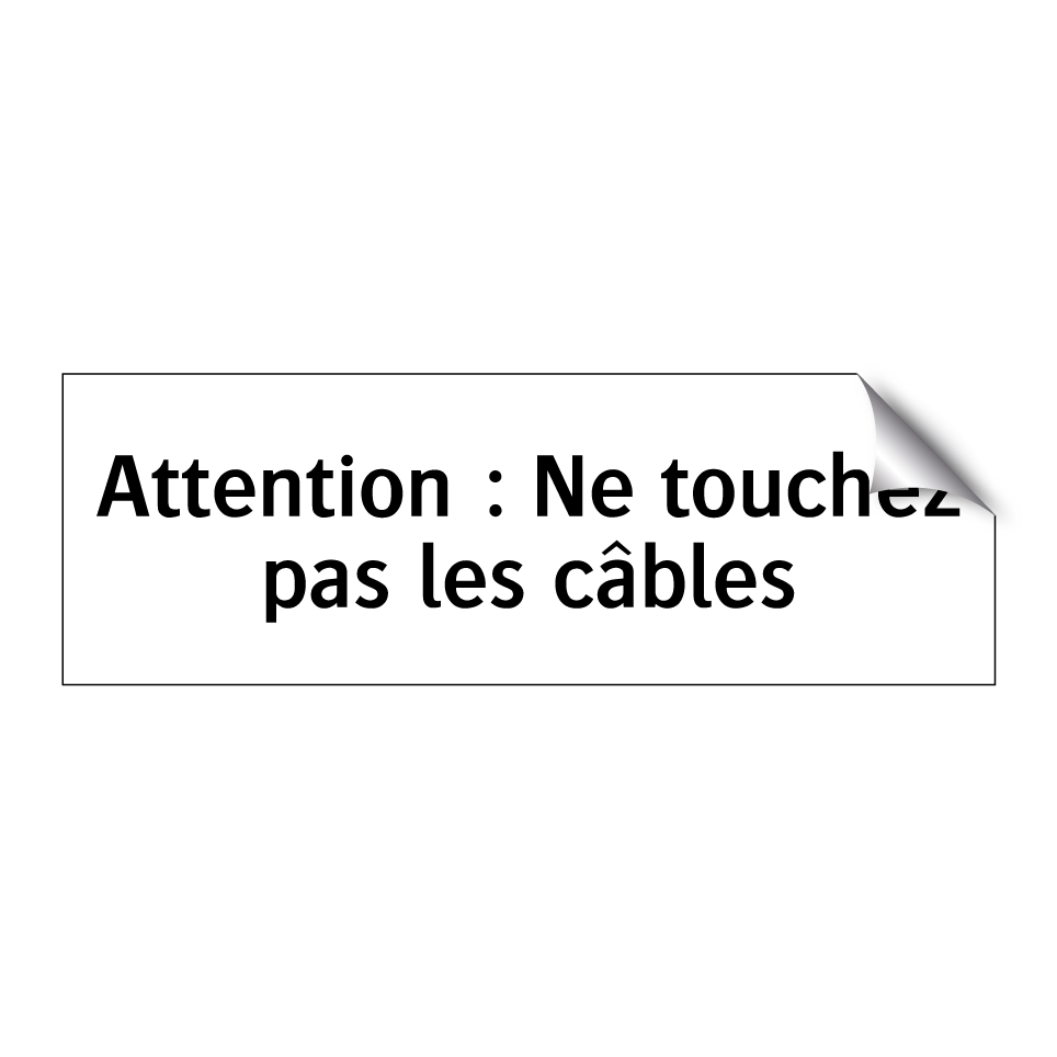 Attention : Ne touchez pas les câbles