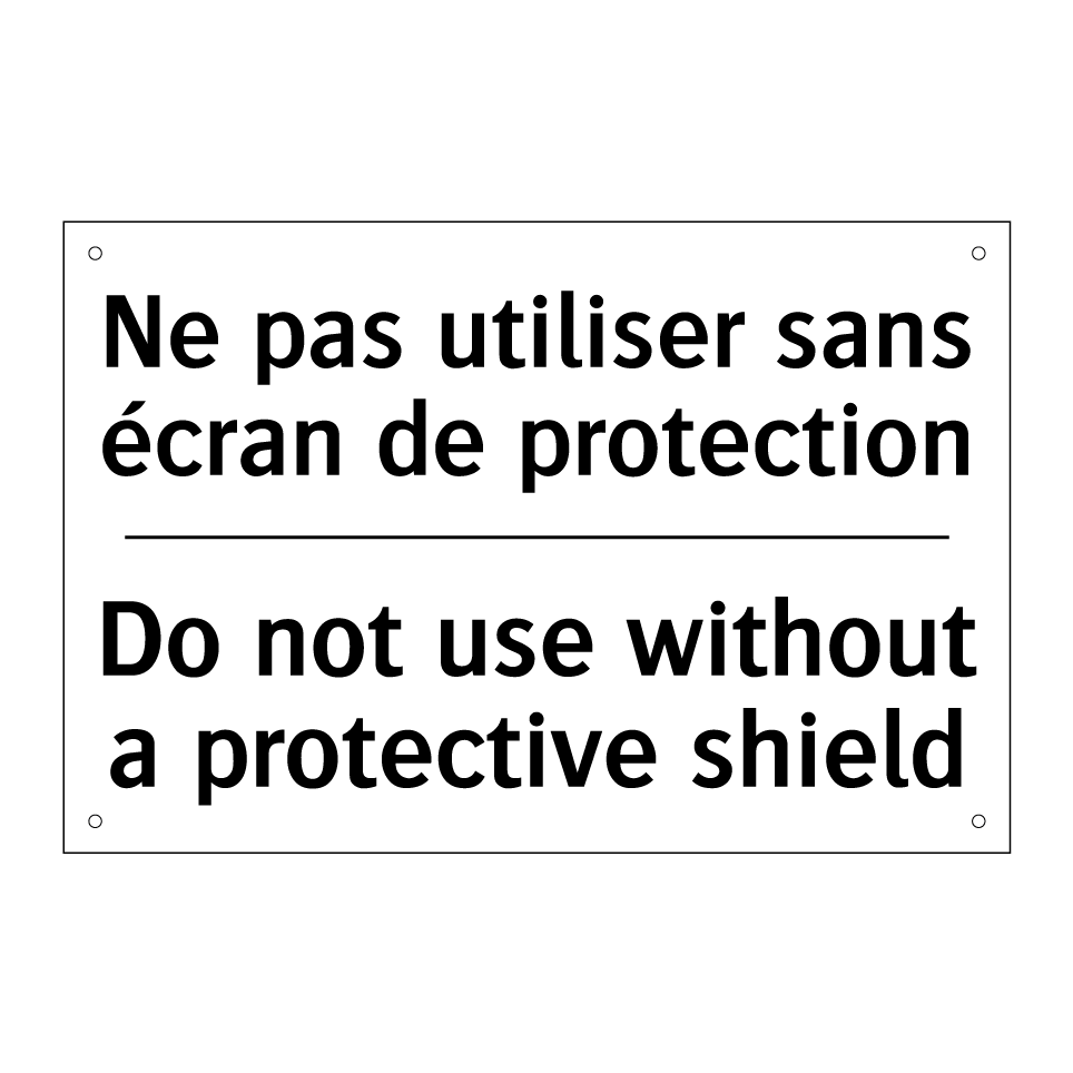 Ne pas utiliser sans écran de /.../ - Do not use without a protective /.../