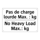 Pas de charge lourde Max. : kg - No Heavy Load Max.: kg