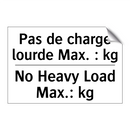 Pas de charge lourde Max. : kg - No Heavy Load Max.: kg