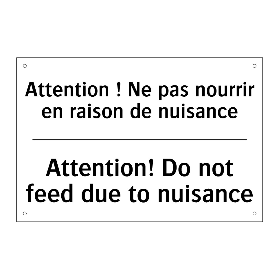 Attention ! Ne pas nourrir en /.../ - Attention! Do not feed due to /.../