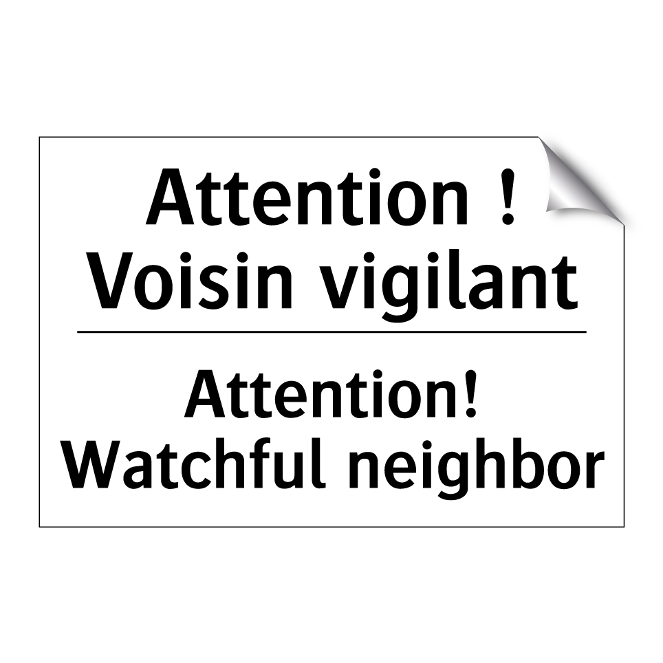 Attention ! Voisin vigilant - Attention! Watchful neighbor