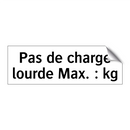 Pas de charge lourde Max. : kg