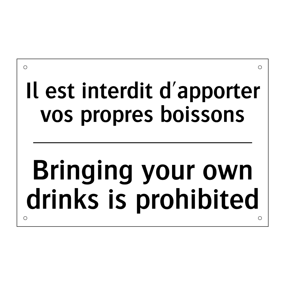 Il est interdit d'apporter vos /.../ - Bringing your own drinks is prohibited /.../