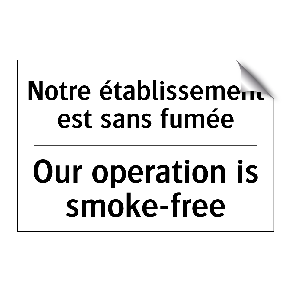 Notre établissement est sans fumée /.../ - Our operation is smoke-free