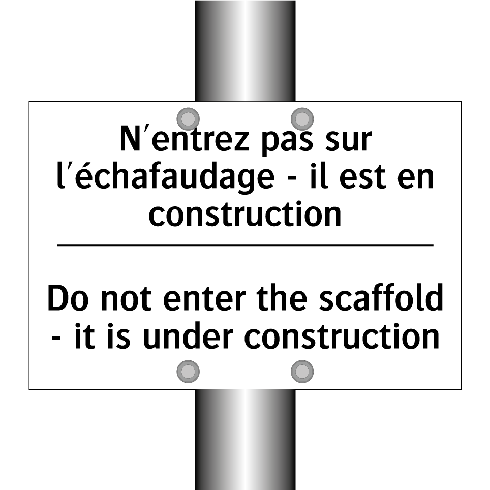 N'entrez pas sur l'échafaudage /.../ - Do not enter the scaffold - it /.../