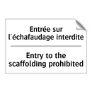 Entrée sur l'échafaudage interdite /.../ - Entry to the scaffolding prohibited /.../