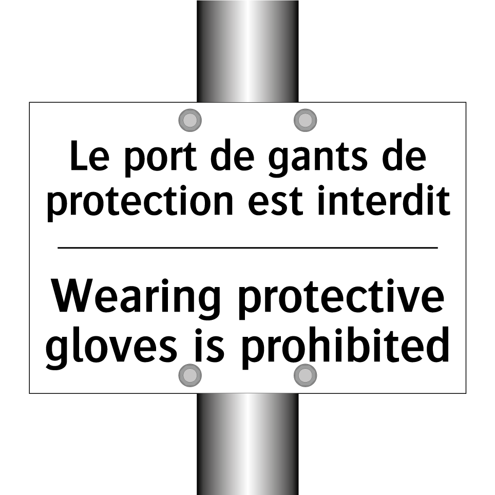 Le port de gants de protection /.../ - Wearing protective gloves is prohibited /.../