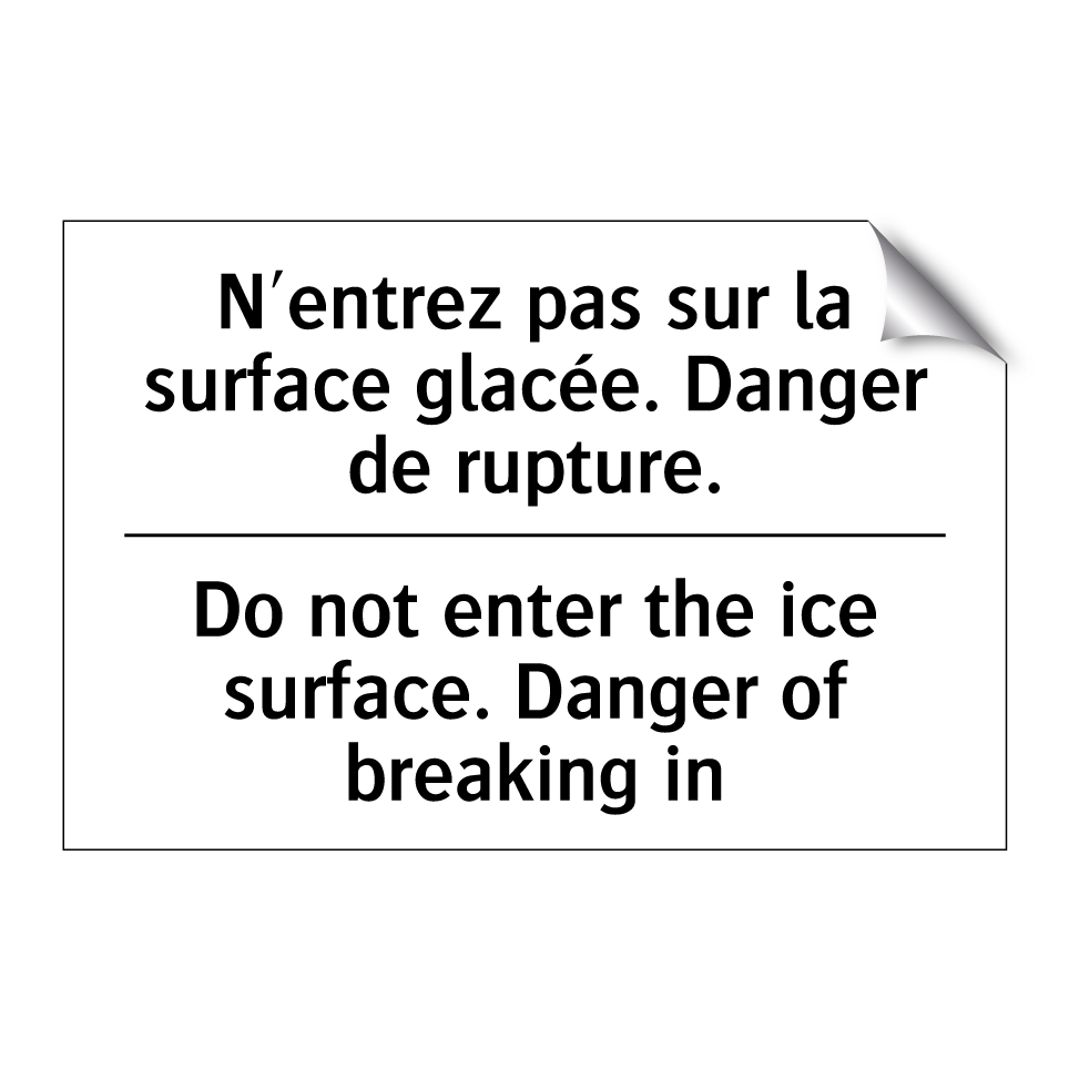 N'entrez pas sur la surface glacée. /.../ - Do not enter the ice surface. /.../