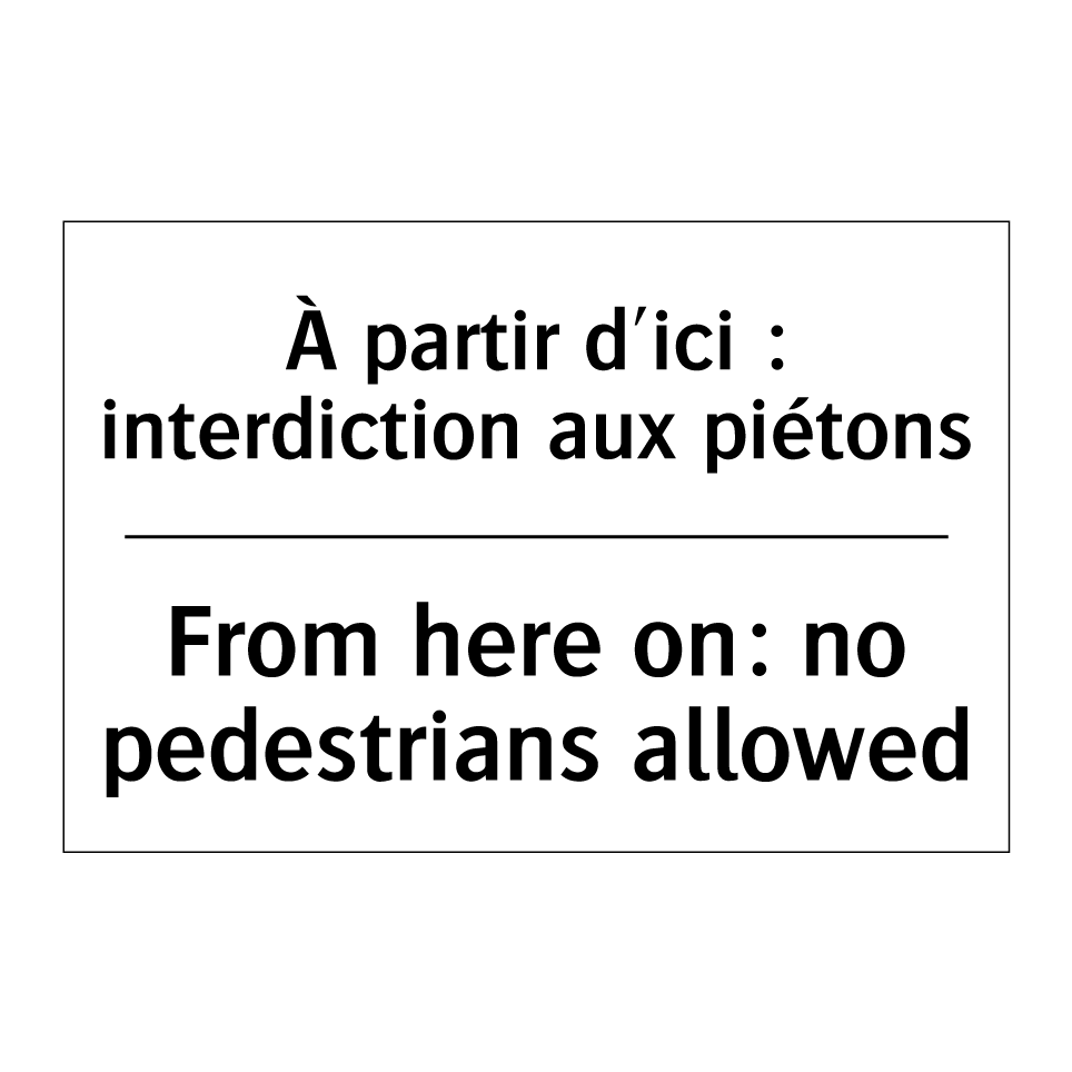 À partir d'ici : interdiction /.../ - From here on: no pedestrians allowed /.../