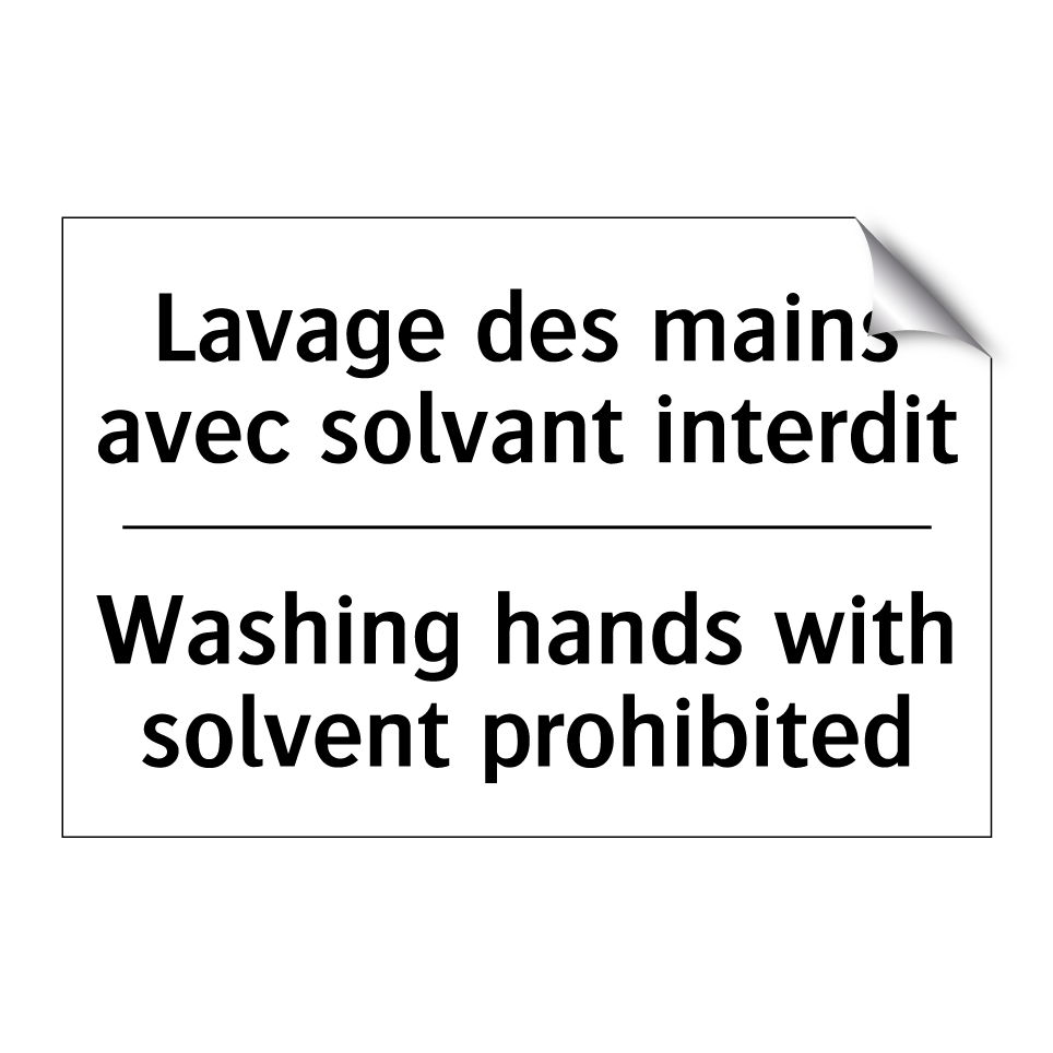 Lavage des mains avec solvant /.../ - Washing hands with solvent prohibited /.../