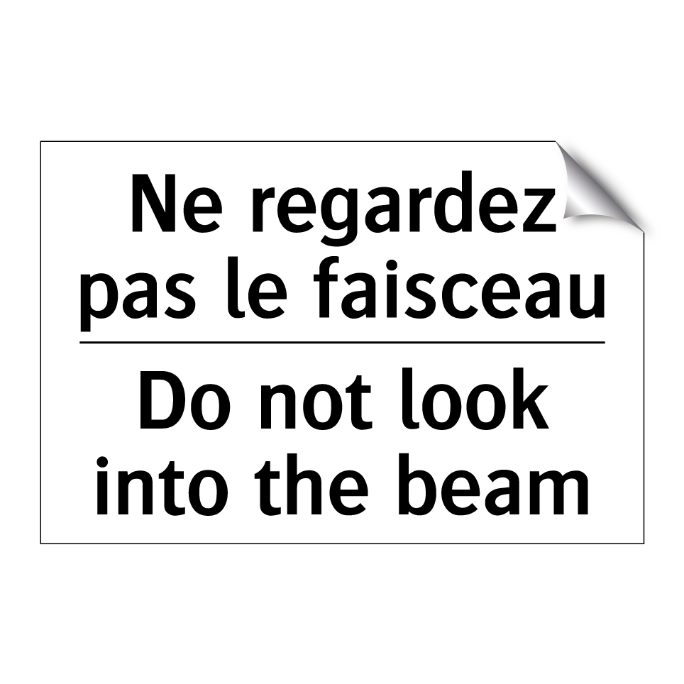 Ne regardez pas le faisceau - Do not look into the beam