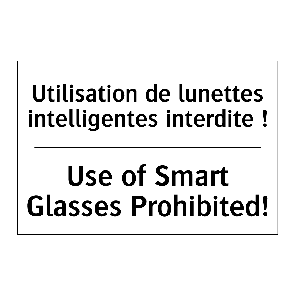 Utilisation de lunettes intelligentes /.../ - Use of Smart Glasses Prohibited! /.../