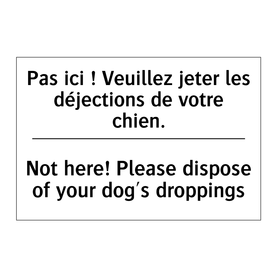 Pas ici ! Veuillez jeter les déjections /.../ - Not here! Please dispose of your /.../